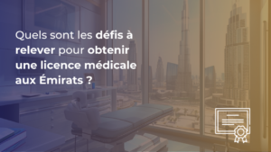 Comment Obtenir une licence médicale à Dubai ? 
